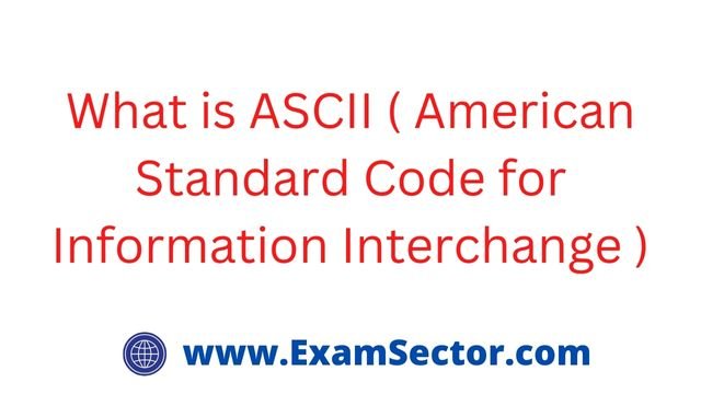 What is ASCII ( American Standard Code for Information