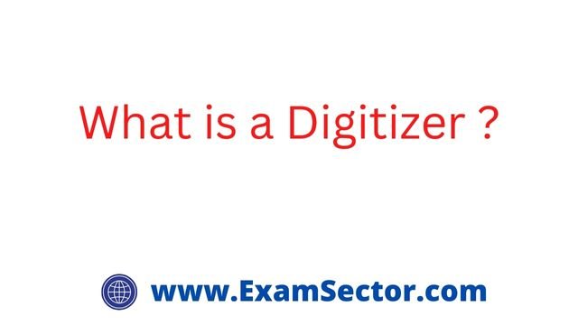 What is a Digitizer ?