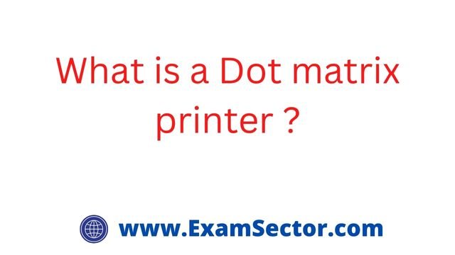 What Is A Dot Matrix Printer Examsector 7236