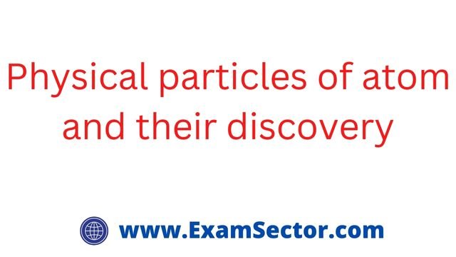 Physical particles of atom and their discovery