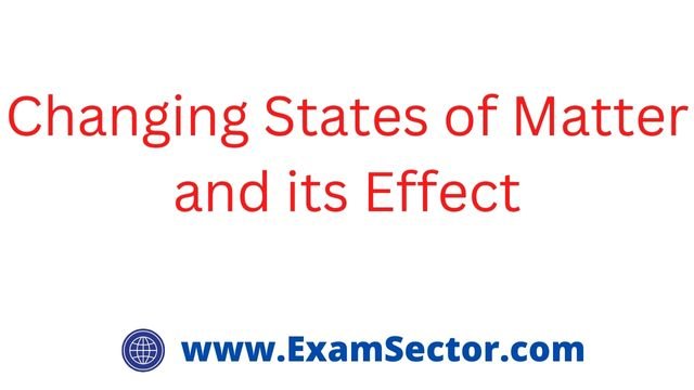 changing-states-of-matter-and-its-effect-examsector