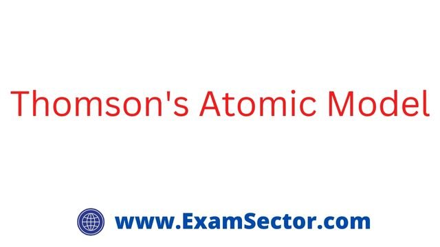 Thomson's Atomic Model