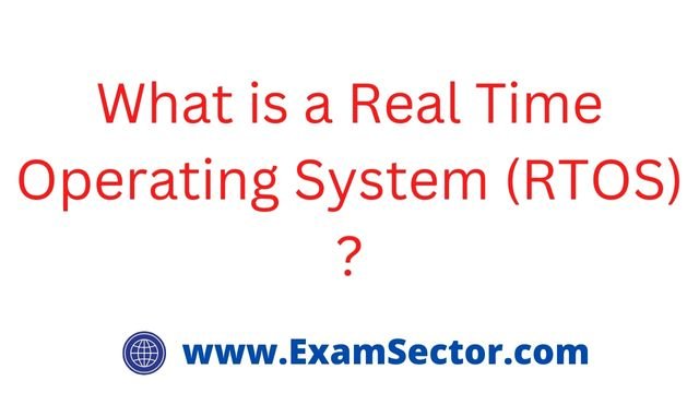 What is a Real Time Operating System (RTOS) ?