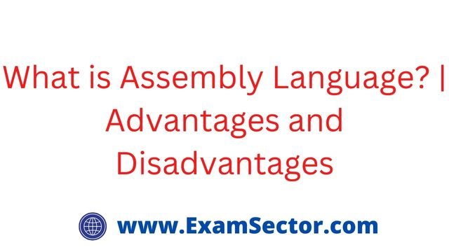 What Is Assembly Language Advantages And Disadvantages Examsector 