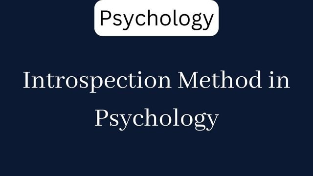 discuss introspection observation and case study method of educational psychology