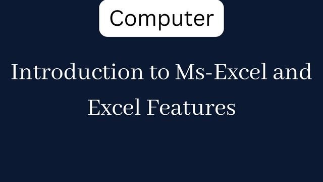 Introduction to Ms-Excel and Excel Features