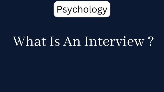 What Is An Interview ?