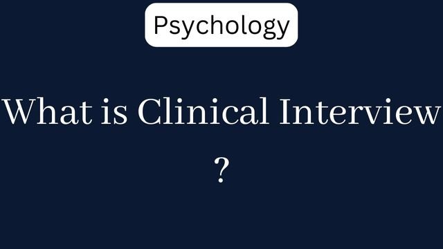 What is Clinical Interview ?