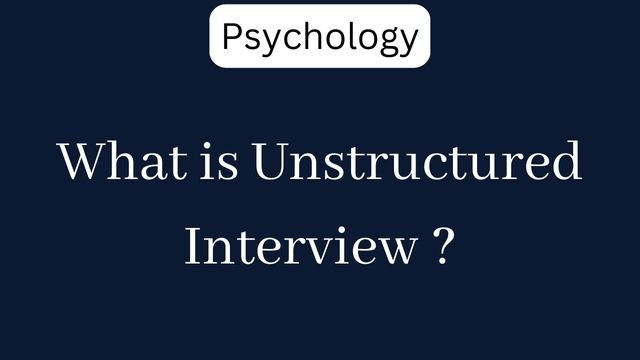 What is Unstructured Interview ?