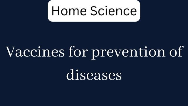 Vaccines for prevention of diseases