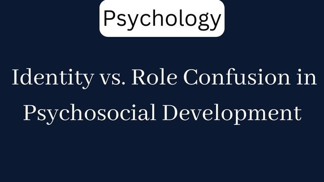 Identity vs. Role Confusion in Psychosocial