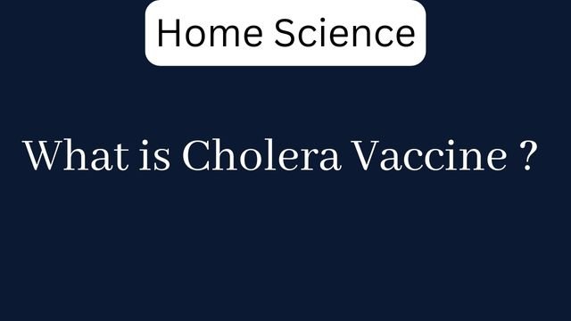 What is Cholera Vaccine ?