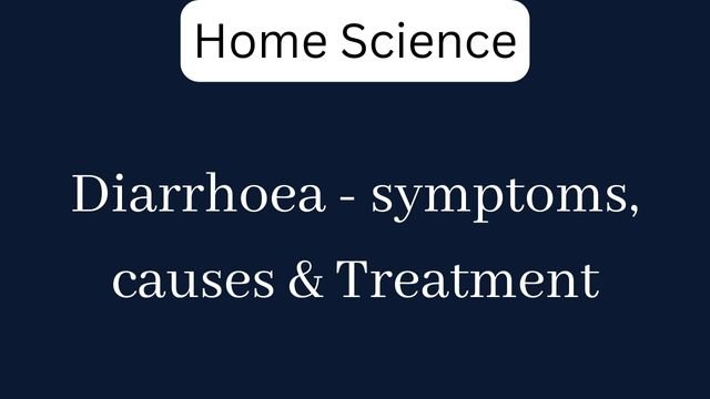 Diarrhoea - symptoms, causes & Treatment