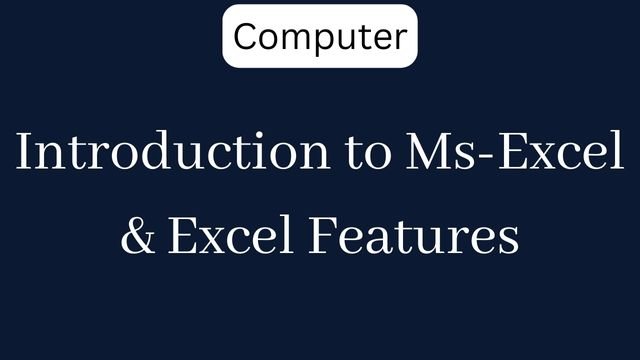 Introduction to Ms-Excel & Excel Features