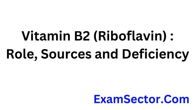 Vitamin B2 (Riboflavin) : Role, Sources