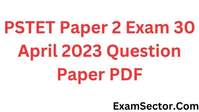 PSTET Paper 2 Exam 30 April 2023 Question Paper PDF