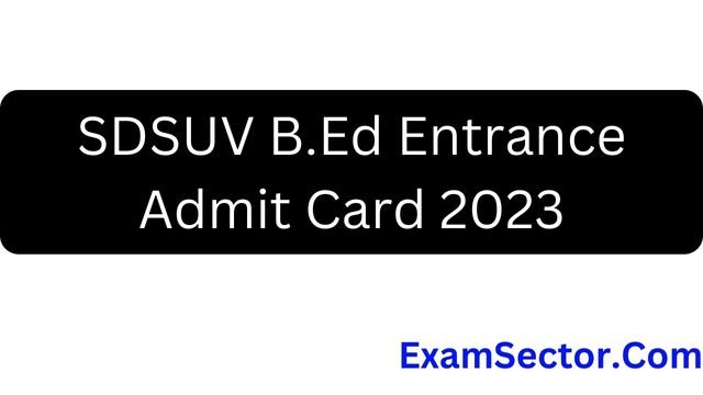 SDSUV B.Ed Entrance Admit Card 2023