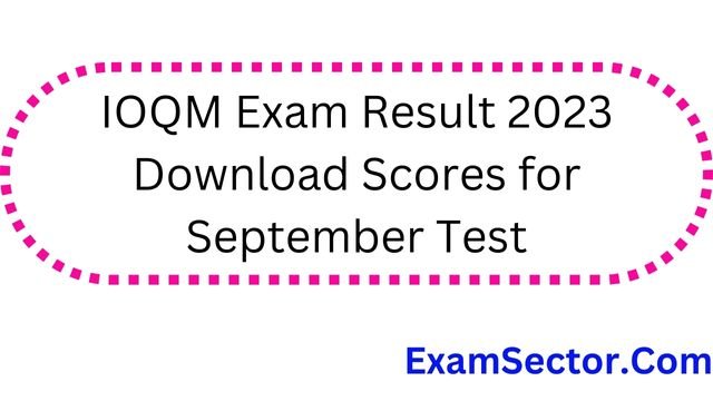 ioqm-result-2023-link-out-27-sep-check-score-mtai-in-examsector