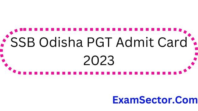 SSB Odisha Admit Card 2023 PGT (Out@1st Sep), Check Post Graduate ...