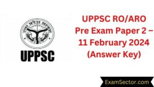 UPPSC RO/ARO Pre Exam Paper 2 – 11 February 2024