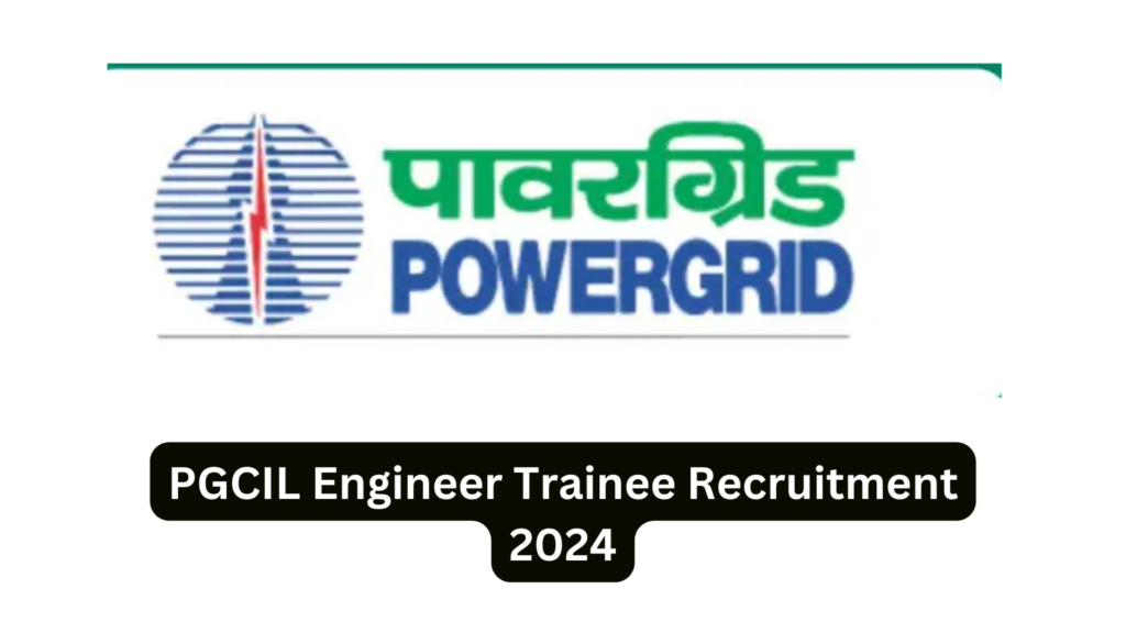 PGCIL Engineer Trainee Recruitment 2024, 435 Vacancies, Eligibility, Apply Online