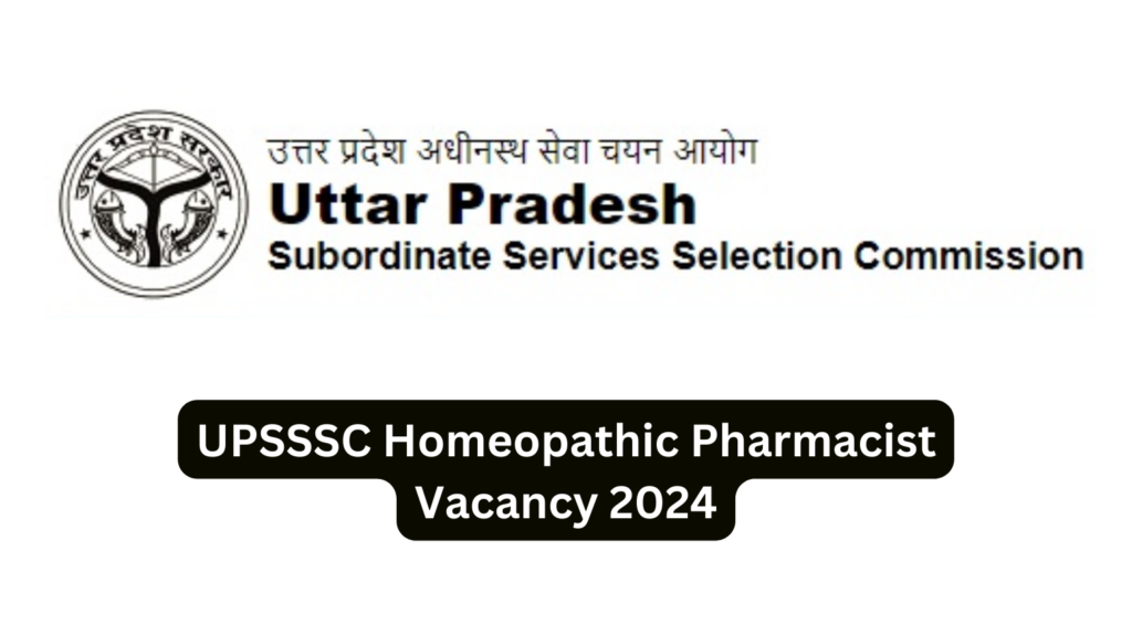 UPSSSC Homeopathic Pharmacist Vacancy 2024 | UPSSSC Homeopathic Pharmacist Recruitment 2024