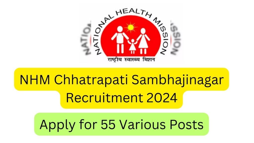 NHM Chhatrapati Sambhajinagar Recruitment 2024 – Apply for 55 Various Posts