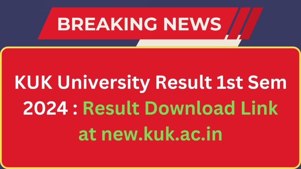 KUK University Result 1st Sem 2024 : Result Download Link at new.kuk.ac.in