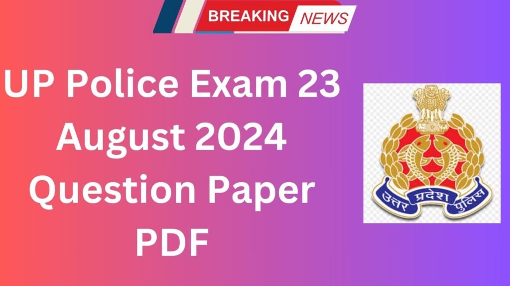 UP Police Exam 23 August 2024 Question Paper PDF