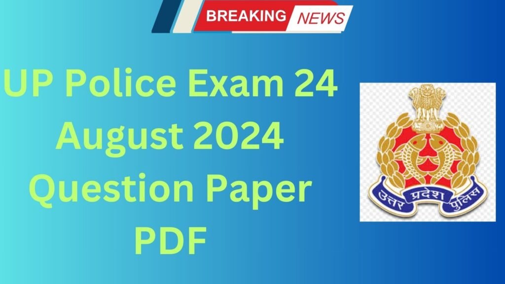 UP Police Exam 24 August 2024 Question Paper PDF